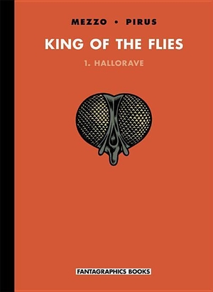 Pirus / Mezzo. King of the Flies Vol. 1: Hallorave. Fantagraphics Books, 2010.