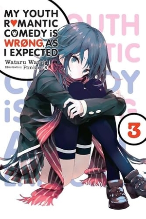 Watari, Wataru. My Youth Romantic Comedy Is Wrong, as I Expected, Vol. 3 (Light Novel). Yen Press, 2017.