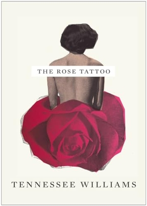 Williams, Tennessee. The Rose Tattoo. New Directions Publishing Corporation, 2010.