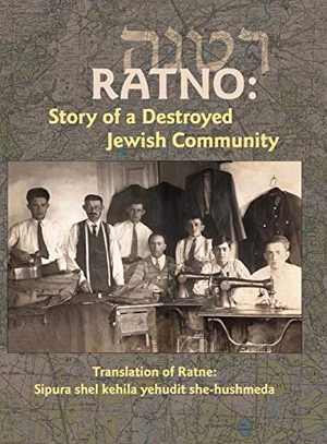 Tamir, Nachman (Hrsg.). Translation of Ratno Yizkor Book - The Story of the Destroyed Jewish Community. JewishGen, Inc., 2020.