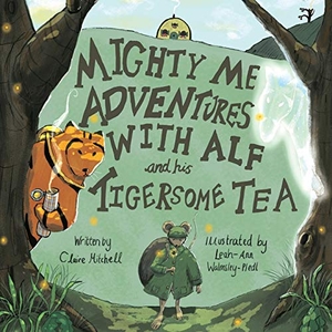 Mitchell, Claire. Mighty Me Adventures with Alf and his Tigersome Tea. Olympia Publishers, 2020.