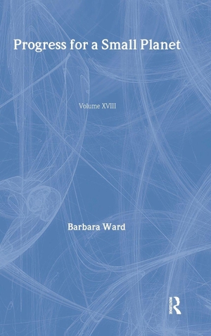 Ward, Barbara. Progress for a Small Planet. Taylor & Francis Ltd (Sales), 2009.