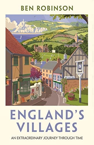 Robinson. England's Villages - An Extraordinary Journey Through Time. Bonnier Books UK, 2022.