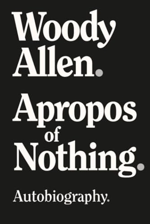 Allen, Woody. Apropos of Nothing. Arcade Publishing, 2020.