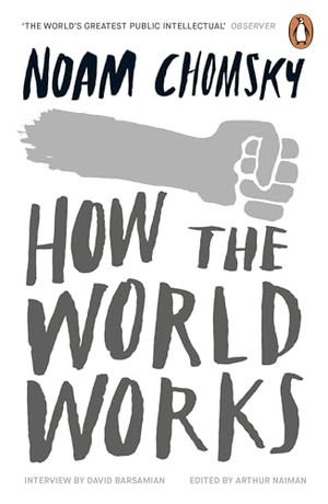 Chomsky, Noam. How the World Works. Penguin Life, 2026.