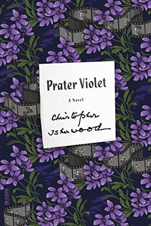Isherwood, Christopher. Prater Violet. Farrar, Strauss & Giroux-3PL, 2015.