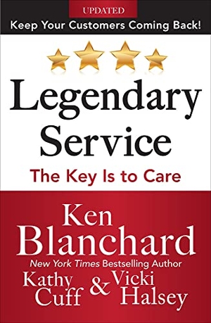 Blanchard, Ken / Halsey, Victoria et al. Legendary Service: The Key Is to Care. McGraw Hill LLC, 2014.
