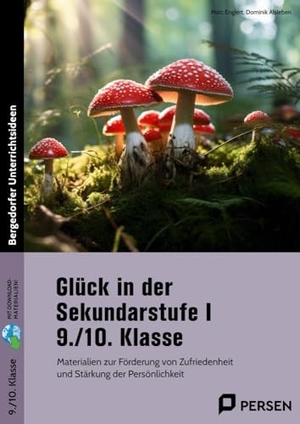 Englert, Marc / Dominik Alsleben. Glück in der Sekundarstufe I - 9./10. Klasse - Materialien zur Förderung von Zufriedenheit und Stärkung der Persönlichkeit. Persen Verlag i.d. AAP, 2026.