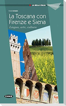 Firenze, Siena e la Toscana