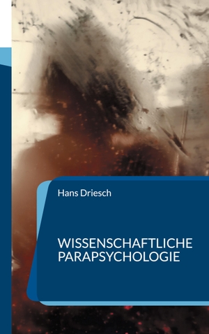 Driesch, Hans. Wissenschaftliche Parapsychologie. Books on Demand, 2021.