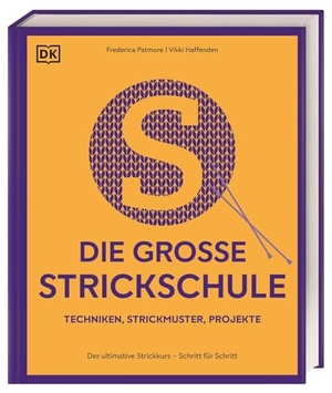 Patmore, Frederica / Vikki Haffenden. Die große Strickschule - Der ultimative Strickkurs - Schritt für Schritt. Techniken, Strickmuster, Projekte. Mit über 250 Techniken in ausführlichen Anleitungen. Dorling Kindersley Verlag, 2026.