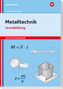 Metalltechnik - Technische Mathematik. Grundbildung Arbeitsheft
