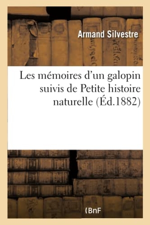 Silvestre, Armand. Les mémoires d'un galopin suivis de Petite histoire naturelle. Hachette Livre, 2018.