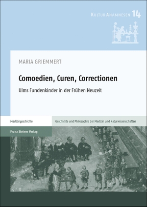 Griemmert, Maria. Comoedien, Curen, Correctionen - Ulms Fundenkinder in der Frühen Neuzeit. Steiner Franz Verlag, 2022.