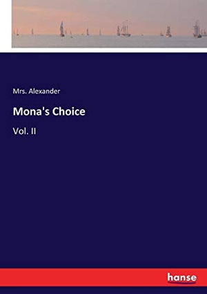 Alexander. Mona's Choice - Vol. II. hansebooks, 2017.