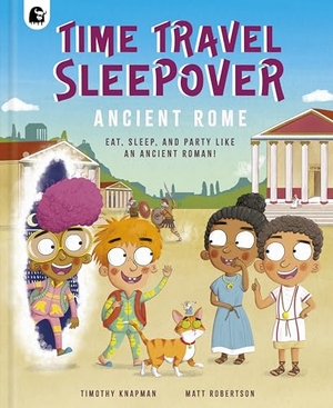 Knapman, Timothy. Time Travel Sleepover: Ancient Rome - Eat, Sleep and Party Like an Ancient Roman. Happy Yak, 2026.
