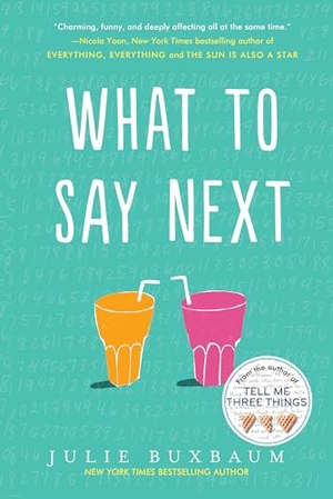 Buxbaum, Julie. What to Say Next. Random House Children's Books, 2018.