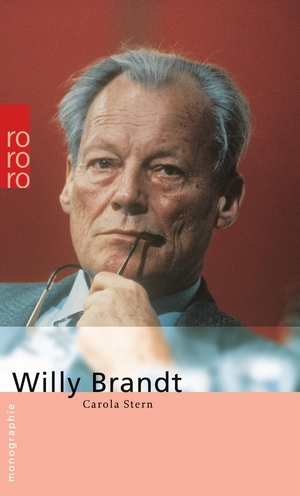 Stern, Carola. Willy Brandt - Mit Selbstzeugnissen und Bilddokumenten. Rowohlt Taschenbuch, 2002.