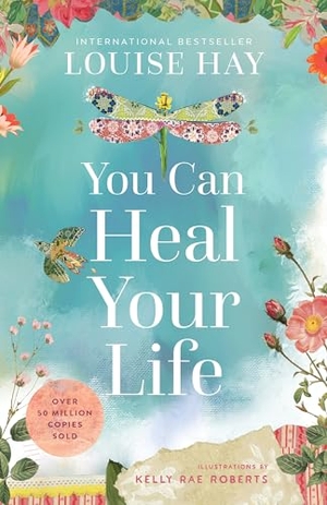 Hay, Louise. You Can Heal Your Life. Hay House UK Ltd, 2024.