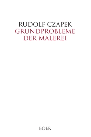 Czapek, Rudolf. Grundprobleme der Malerei - Ein Buch für Künstler und Lernende. Boer, 2015.