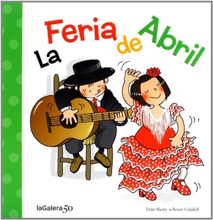 Calafell I Serra, Roser / Fran Nuño. La feria de abril. La Galera, SAU, 2013.