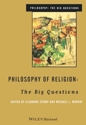 Stump / Murray Mj. Philosophy of Religion - The Big Questions. John Wiley & Sons, 1999.
