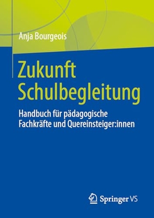 Bourgeois, Anja. Zukunft Schulbegleitung - Handbuch für pädagogische Fachkräfte und Quereinsteiger:innen. Springer-Verlag GmbH, 2026.