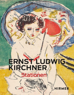 Luckhardt, Ulrich (Hrsg.). Ernst Ludwig Kirchner - Stationen. Hirmer Verlag GmbH, 2023.