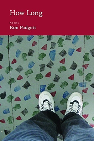 Padgett, Ron. How Long. Coffee House Press, 2011.