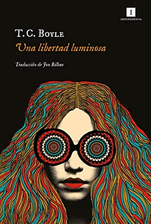 Boyle, T. C.. Una Libertad Luminosa. Batiscafo, 2022.