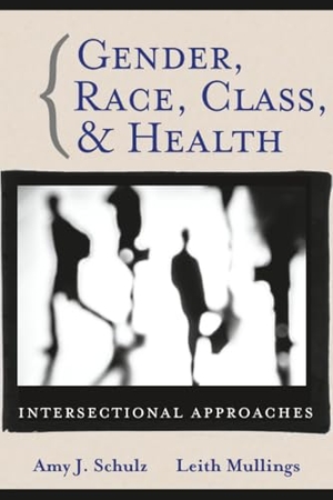 Schulz / Mullings. Gender Race Class Health. John Wiley & Sons, 2005.