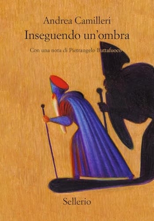 Camilleri, Andrea. Inseguendo un'ombra. Sellerio Editore Palermo, 2025.