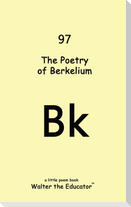 The Poetry of Berkelium