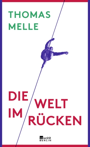 Melle, Thomas. Die Welt im Rücken. Rowohlt Berlin, 2016.