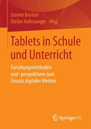 Aufenanger, Stefan / Jasmin Bastian (Hrsg.). Tablets in Schule und Unterricht - Forschungsmethoden und -perspektiven zum Einsatz digitaler Medien. Springer Fachmedien Wiesbaden, 2016.