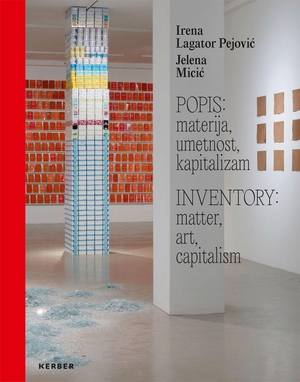 Lagator Pejovic, Irena / Jelena Micic (Hrsg.). Irena Lagator Pejovic, Jelena Micic - Inventory. Matter, Art, Capitalism. Kerber Christof Verlag, 2026.