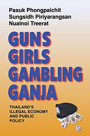 Phongpaichit, Pasuk / Piriyarangsan, Sungsidh et al. Guns, Girls, Gambling, Ganja - Thailand's Illegal Economy and Public Policy. University of Washington Press, 1998.