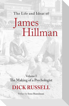 The Life and Ideas of James Hillman, Volume I
