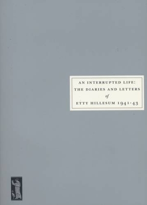 Hillesum, Etty. An Interrupted Life - Diaries and Letters of Etty Hillesum [1941-43]. Persephone Books Ltd, 1999.