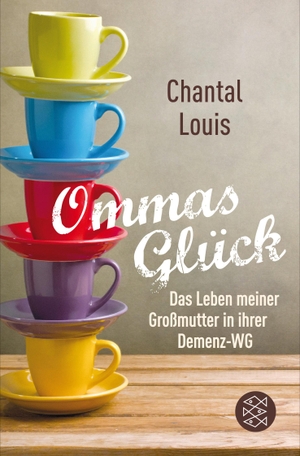 Louis, Chantal. Ommas Glück - Das Leben meiner Großmutter in ihrer Demenz-WG. FISCHER Taschenbuch, 2017.