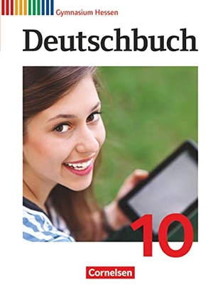 Brenner, Gerd / Gierlich, Heinz et al. Deutschbuch Gymnasium 10. Schuljahr (nur für das G9) - Hessen - Schülerbuch. Cornelsen Verlag GmbH, 2016.