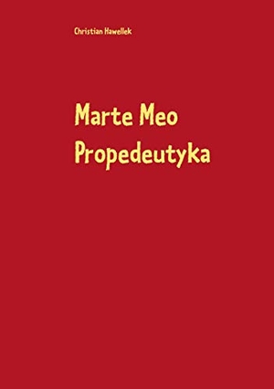 Hawellek, Christian. Marte Meo Propedeutyka. Books on Demand, 2019.