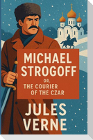 Michael Strogoff Or The Courier Of The Czar (Illustrated)