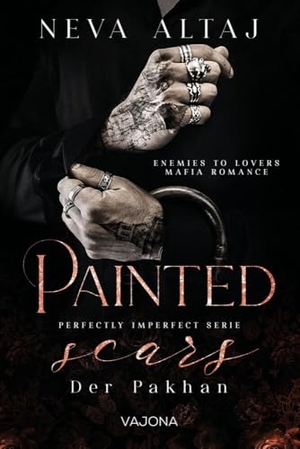 Altaj, Neva. Painted Scars - Der Pakhan (Perfectly Imperfect Serie 1) - MAFIA ROMANCE. VAJONA Verlag, 2024.