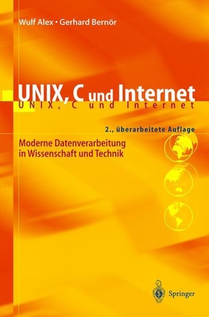 Alex, Wulf / Gerhard Bernör. UNIX, C und Internet - Moderne Datenverarbeitung in Wissenschaft und Technik. Springer Berlin Heidelberg, 1999.