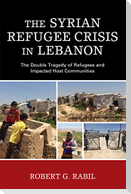 The Syrian Refugee Crisis in Lebanon