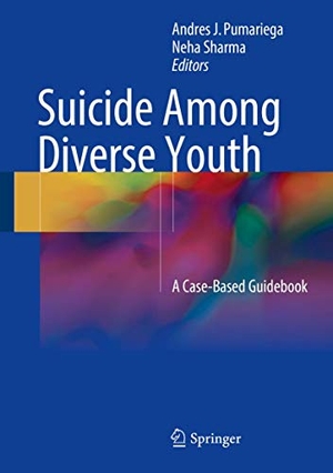 Sharma, Neha / Andres J Pumariega (Hrsg.). Suicide Among Diverse Youth - A Case-Based Guidebook. Springer International Publishing, 2018.