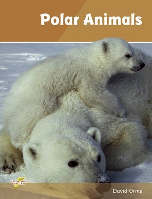 Orme, David / Orme David. Polar Animals - Set 4. Ransom Publishing, 2019.