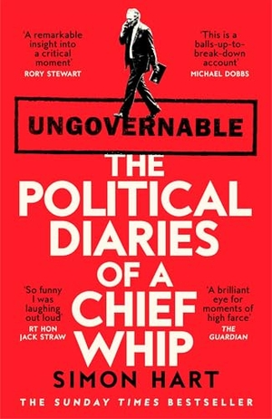Hart, Simon. Ungovernable - The Political Diaries of a Chief Whip. Pan Macmillan, 2025.