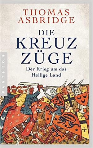 Asbridge, Thomas. Die Kreuzzüge. Pantheon, 2021.